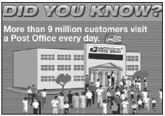 Did You Know? More than 9 million customers visit a Post Office every day.