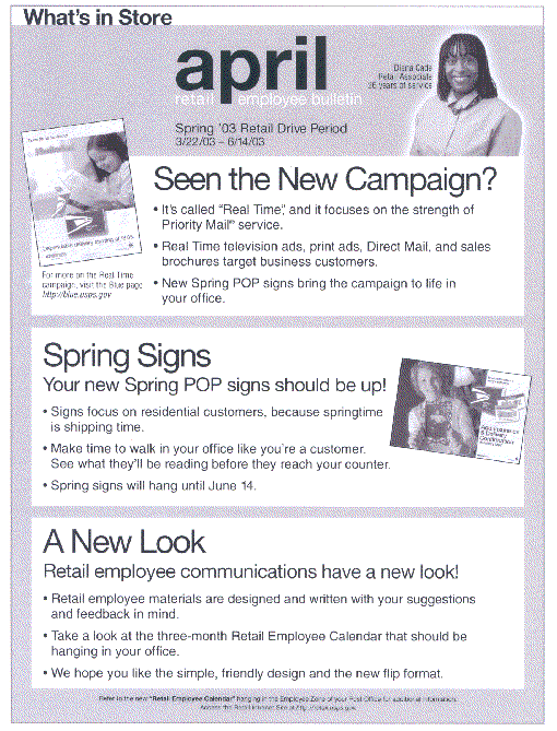 what's in store, april retail employee bulletin. spring 03 retail drive period 3/22/03-6/14/03 - seen the new campaign. access the retail intranet site at http://retail.usps.gov.