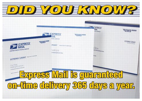 Did you know? Express Mail is guaranteed on-time delivery 365 days a year.