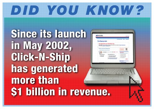 Did you know? Since its launch in May 2002, Click-N-Ship has generated more than $1 billion in revenue.
