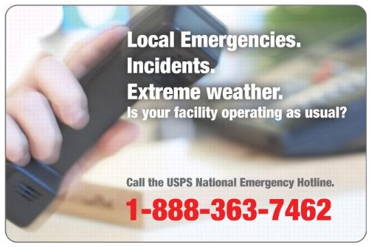PB 22253 Back Cover. Local Emergencies. Incidents. Extreme weather. Is your facility operating as usual? Call the USPS National Emergency Hotline. 1-888-363-7462.