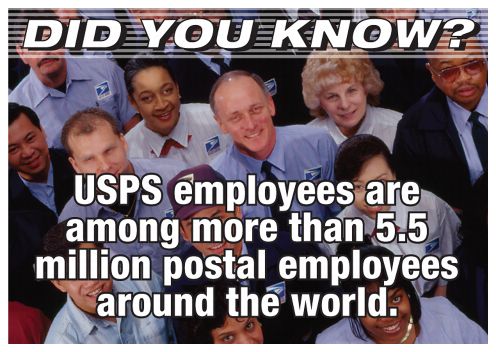 Did you know? USPS employees are among more than 55 million postal employees around the world.