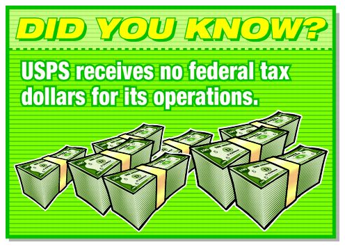 Did You Know? USPS receives no federal tax dollars for its operations.