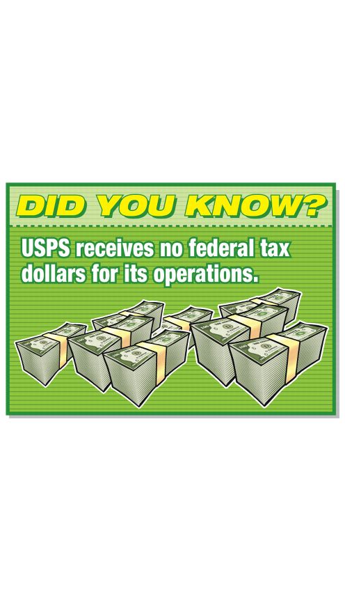 DID YOU KNOW? USPS receives no federal tax dollars for its operations.