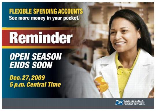 Back Cover - Flexible Spending Accounts See more money in your pocket. Reminder Open Season ends Soon Dec. 27, 2009 5 p.m. Central Time