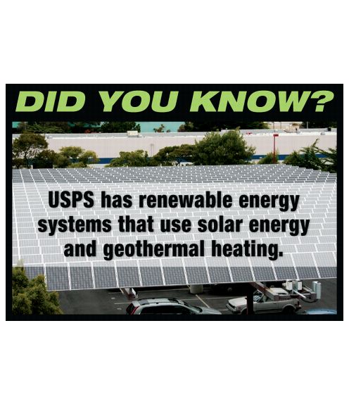 DID YOU KNOW? USPS has renewable energy systems that use solar energy and geothermal heating.