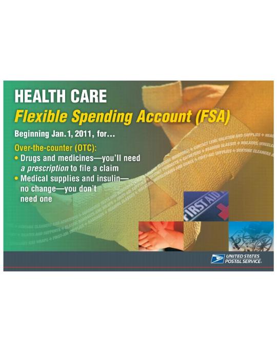 HEALTH CARE Flexible spending Account (FSA) Beginning January 1, 2011, for.... Over-the-counter (OTC): Drugs and medicines-you'll need a prescription to file a claim, Medical supplise and insulin-no change-you don't need one