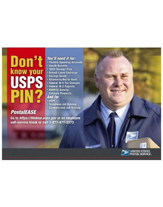 Don't know your USPS PIN? You'll need it for: Flexible Spending Accounts, Health Benefits, Thrift Savings Plan, Annual Leave Exchange, Savings Bonds, Allotments/Net-to-Bank, Federal W-4 Tax Changes, Federal W-2 Reprints, NARECS Annuity Estimate Requests And for eOPF, Telephone Job Bidding, Computerized Job Bidding. PostalEASE Go to https://liteblue.usps.gov or an employee self-service kiosk or call 877-477-3273