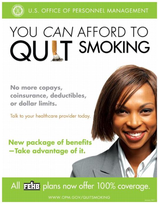 U.S. OFFICE OF PERSONNEL MANAGEMENT, YOU CAN AFFORD TO QUIT SMOKING No more copays, coinsurance, deductibles, or dollar limits. Talk to your healthcare provider today. New package of benefits-Take advantage of it.