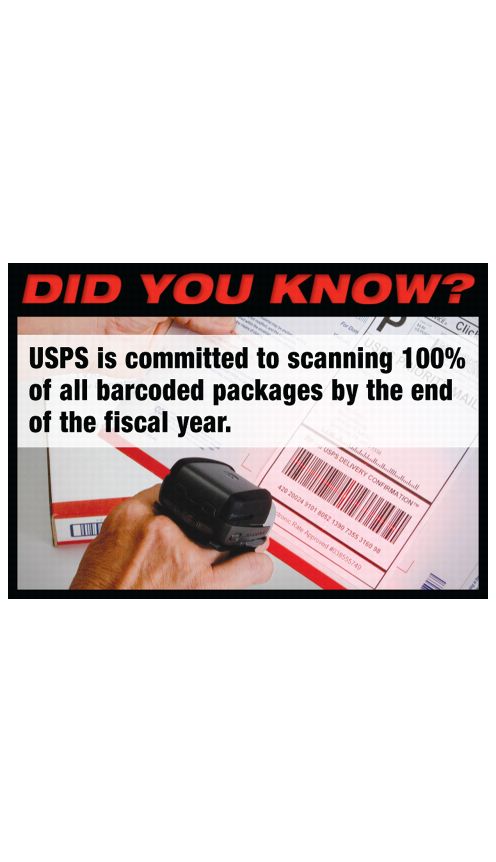 DID YOU KNOW? USPS is committed to scanning 100% of all barcoded packages by the end of the fiscal year.