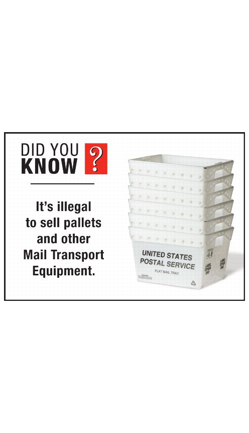 DID YOU KNOW? It's illegal to sell pallets and other Mail Transport Equipment.
