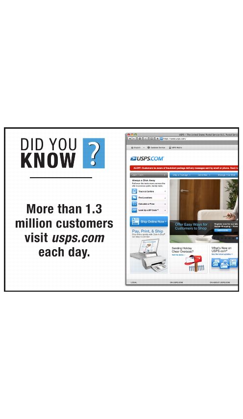 DID YOU KNOW? More than 1.3 million customers visit usps.com each day.