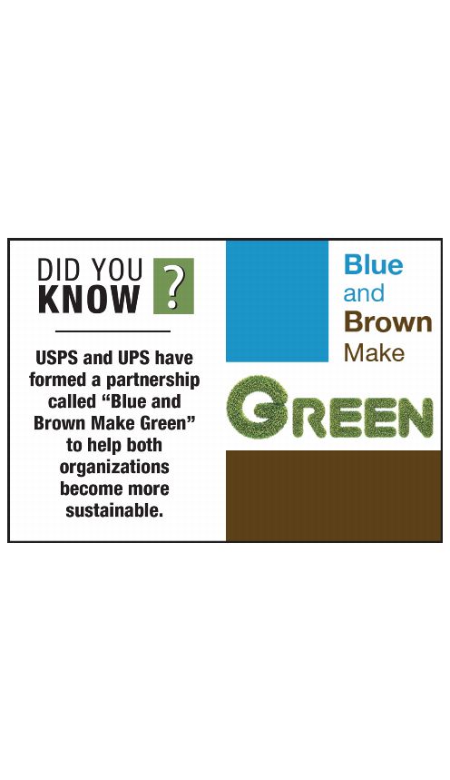 DID YOU KNOW? USPS and UPS have formed a partnership called "Blue and Brown Make Green" to help both organizations become more sustainable.
