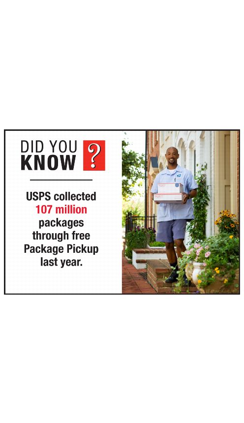 DID YOU KNOW? USPS collected 107 million packages through free Package Pickup last year.