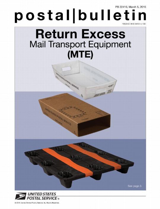Postal Bulletin 22410, March 5, 2015. Return Excess Mail Transport Equipment (MTE). See page 3.