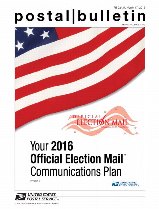 Postal Bulletin 22437, March 17, 2016, front cover, Your 2016 Official Election Mail Communications Plan. See page 3.