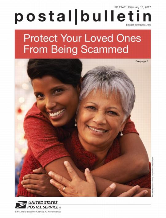 Postal Bulletin 22461, February 16, 2017 Front Cover - Protect Your love Ones From Being Scammed. See page 3