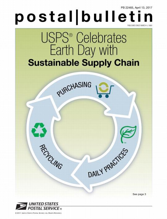PB 22465, April 13, 2017 USPS Celebrates Earth Day With Sustainable Supply Chain: See page 3