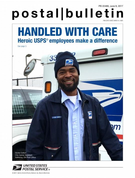 Postal Bulletin 22469, June 8, 2017 Front Cover - HANDLED WITH CARE. Heroic USPS employees make a difference.