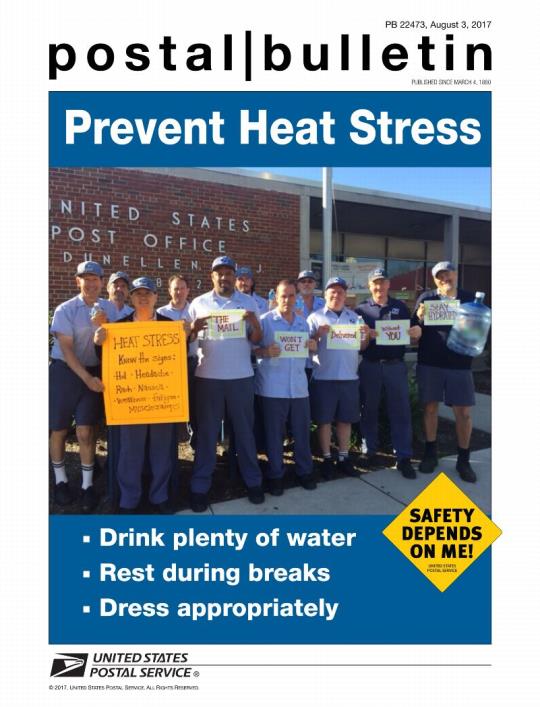 Postal Bulletin 22473, August 3, 2017 Front Cover. Prevent Heat Stress - Drink plenty of water, Rest during breaks, Dress appropriately. SAFETY DEPENDS ON ME!