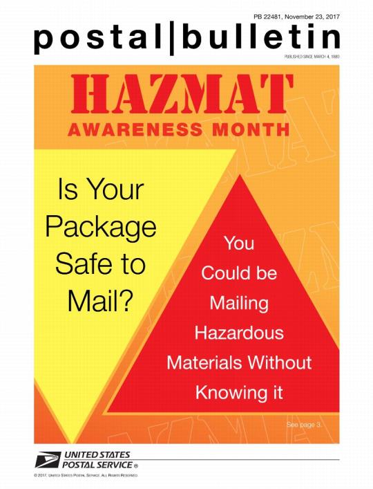 Postal Bulletin 22481, November 23, 2017 Front Cover - HAZMAT Awareness Month. Is Your Package Safe to Mail? You could be mailing hazardous materials without knowing it. See page 3.