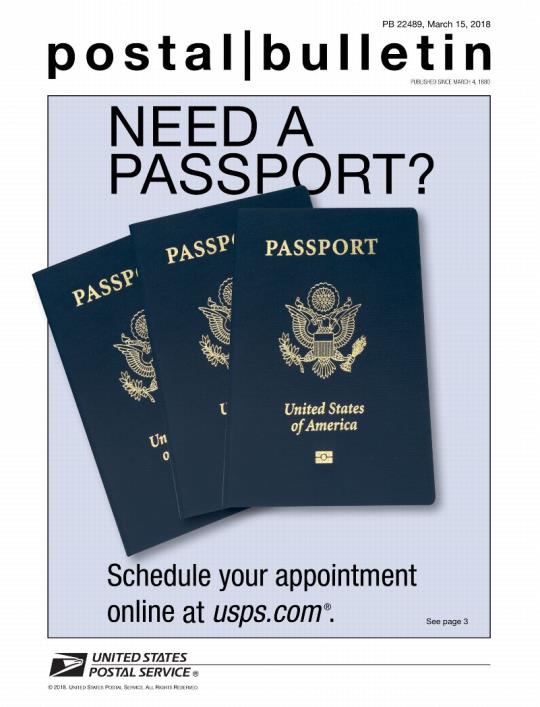 Postal Bulletin 22489, March 15, 2018. Front Cover: Need a Passport? Schedule your appointment online at usps.com.