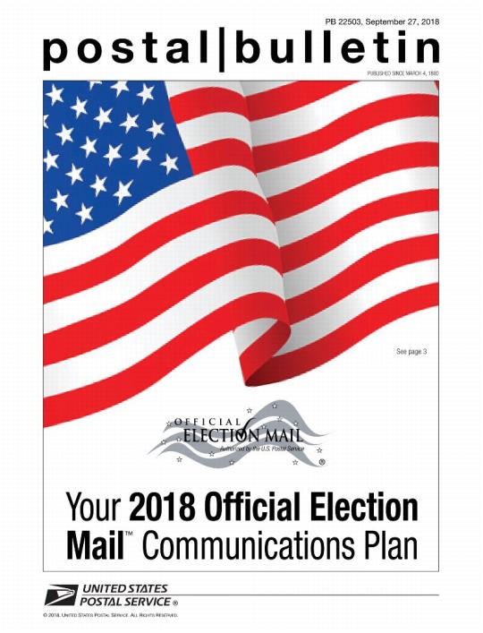 Postal Bulletin 22503, September 27, 2018. Your 2018 Official Election Mail Communications Plan.
