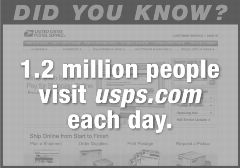 Did You Know? 1.2 million people visit usps.com each day.