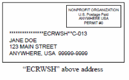 Image of envelope with rectangle in upper right hand corner containing text NONPROFIT Organization U.S.Postage Paid ANYWHERE USA PERMIT #0. Below is a series of asterisks ECRWSH two asterisks C-013. Below is an address JANE DOE 123 MAIN STREET ANYWHERE,USA 99999-9999. Below is the text quotes ECRWSH closed quotes above address.