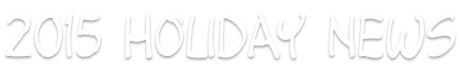 2015 Holiday News