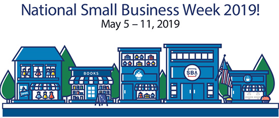 National Small Business Week 2019! May 5-11, 2019