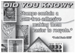 Did you know? Stamps contain a gum-free adhesive making them easier to recycle.*Postal Facts 2007