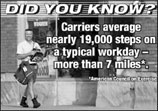 Did YOu Know? Carriers average nearly 19,000 steps on a typical workday - more than 7 miles.