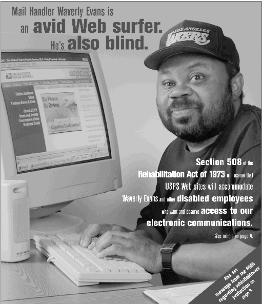 Mail Handler Waverly Evans is an avid Web surfer. He's also blind. Section 508 of the Rehabilitation Act of 1973 will assure that USPS Web sites will accommodate Waverly Evans and other disabled employees.