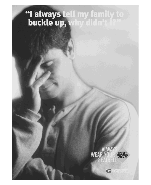 Safety Poster: I always tell my family to buckle up, why didn't I? Always wear your seatbelt. Safety begins with me. Brought to you by US Postal Service.