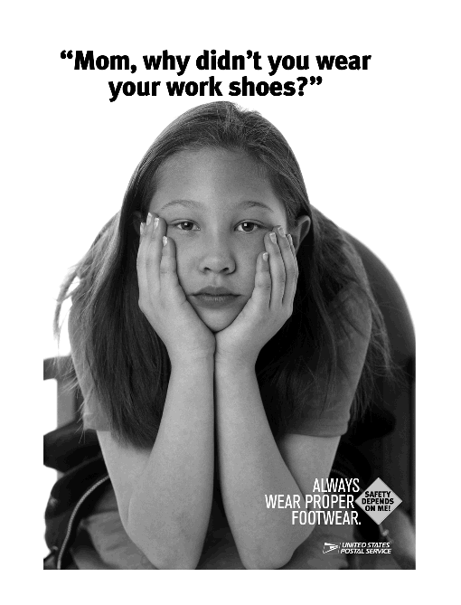 Safety Poster:  Mom, why didn't you wear your work shoes? Always wear proper footwear. Safety depends on me. Brought to you by US Postal Service.