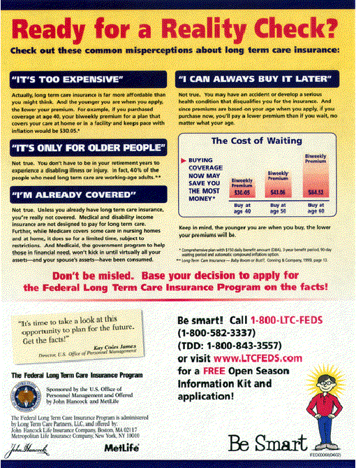 Act smart. Request a free Open Season Information Kit and application today. Call 1-800-LTC-FEDS or visit www.LTCFEDS.com.