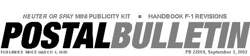 Postal Bulletin, Published Since March 4, 1880. PB 22084, September 5, 2002.  Neuter or spay mini publicity kit and handbook F-1 revisions.