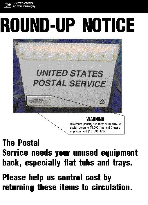 Round-up notice. The Postal Service needs your unused equipment back, especially flat tubs and trays. Please help us control cost by returning these items to circulation.