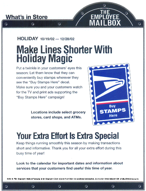 What's in Store, Holiday 10/19/02 - 12/28/02. Make lines shorter with holiday magic. Access the Retail Intranet site at http://retail.usps.gov.