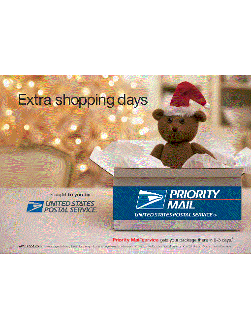 Extra shopping days brought to you by the US Postal Service. Priority Mail service gets your package there in 2-3 days. Visit www.usps.com.