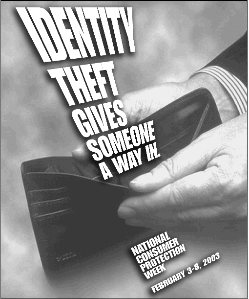 Front Cover - Identity theft gives someone a way in. National Consumer Protection week. February 3-8, 2003.