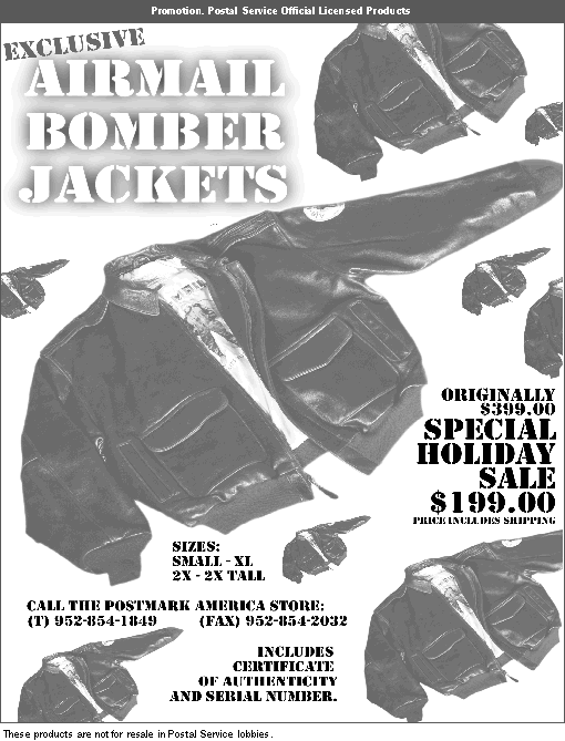 Promotion. Postal Service offocial licensed products. Exclusive airmail bomber jackets. Call the postmark america store at 952-854-1849, or FAX at 952-854-2032.