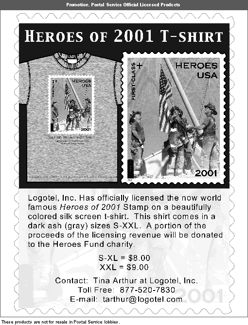Promotion. Postal Service Official Licensed Products. Heroes of 2002 t-shirt. Contact Tina Arthur at Logotel, Inc., toll free 877-520-7830 or email at tarthur@logotel.com.