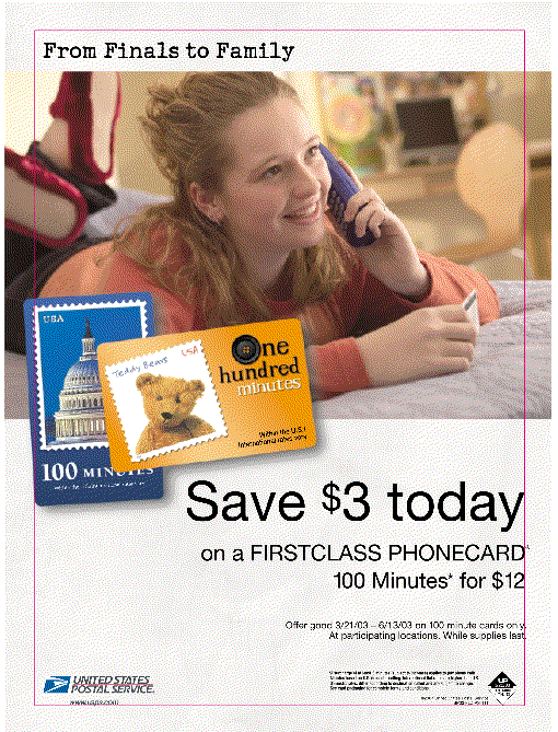 Save $3.00 today on a firstclass phonecard - 100 minutes for $12.00. For further information, visit www.usps.com.