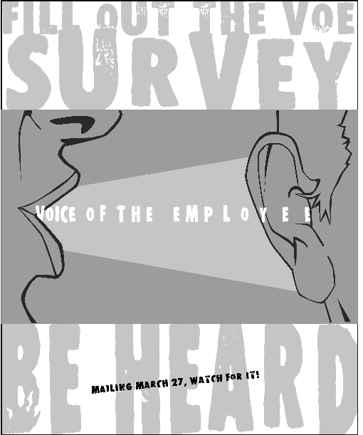 front cover - fill out the voe survey - voice of the employee. mailing March 27, watch for it.