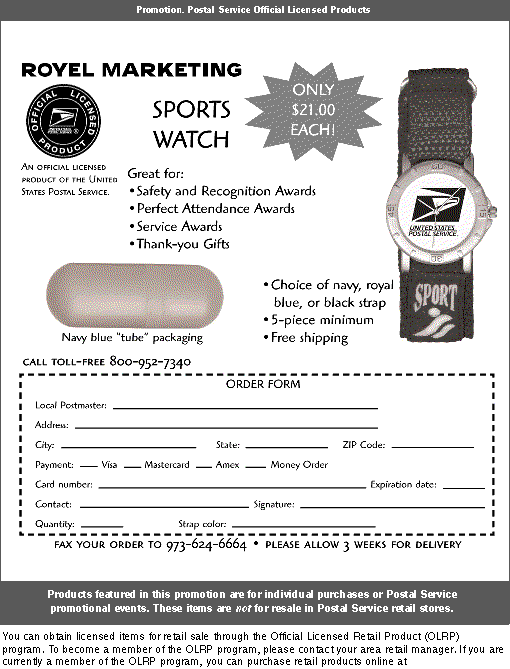 promotion. royel marketing presents the sports watch, an official licensed product of the united states postal service.  please allow 3 weeks for delivery. to order, call 800-952-7340, or fax to 973-624-6664.