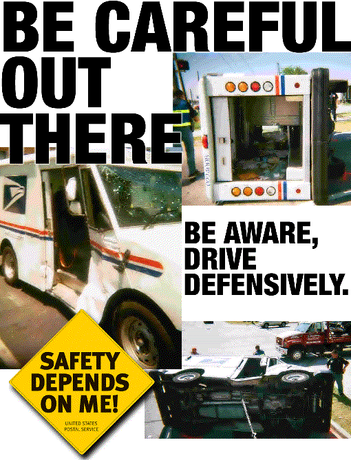 Poster:be careful out there. be aware, drive defensively. safety depends on me. united state postal service.