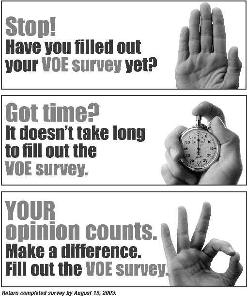 front cover - stop. have you filled out your voe survey yet? got time? it doesn't take long to fill out the voe survey. your opinion counts. make a difference. fill out the voe survey. return completed survey by august 15, 2003.