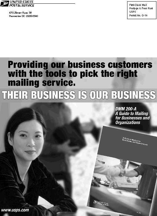 back cover:  providing our business customers with the tools to pick the right mailing service. their bisiness is our business. dmm 200-a:  a guide to mailing for businesses and organizations. visit www.usps.com.